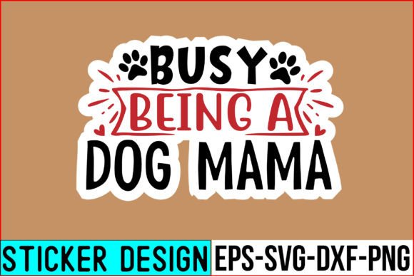 Busy Being a Dog Mama Stickers – A Designer's Review