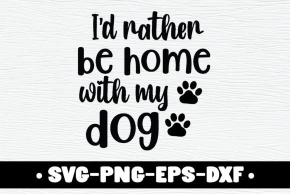 I'd Rather Be Home with My Dog